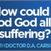 How Can A Good God Allow Suffering?