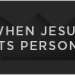 When Jesus Gets Personal