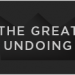 The Great Undoing