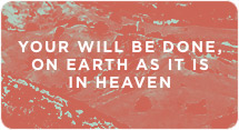 Your Will Be Done, on Earth as It Is in Heaven