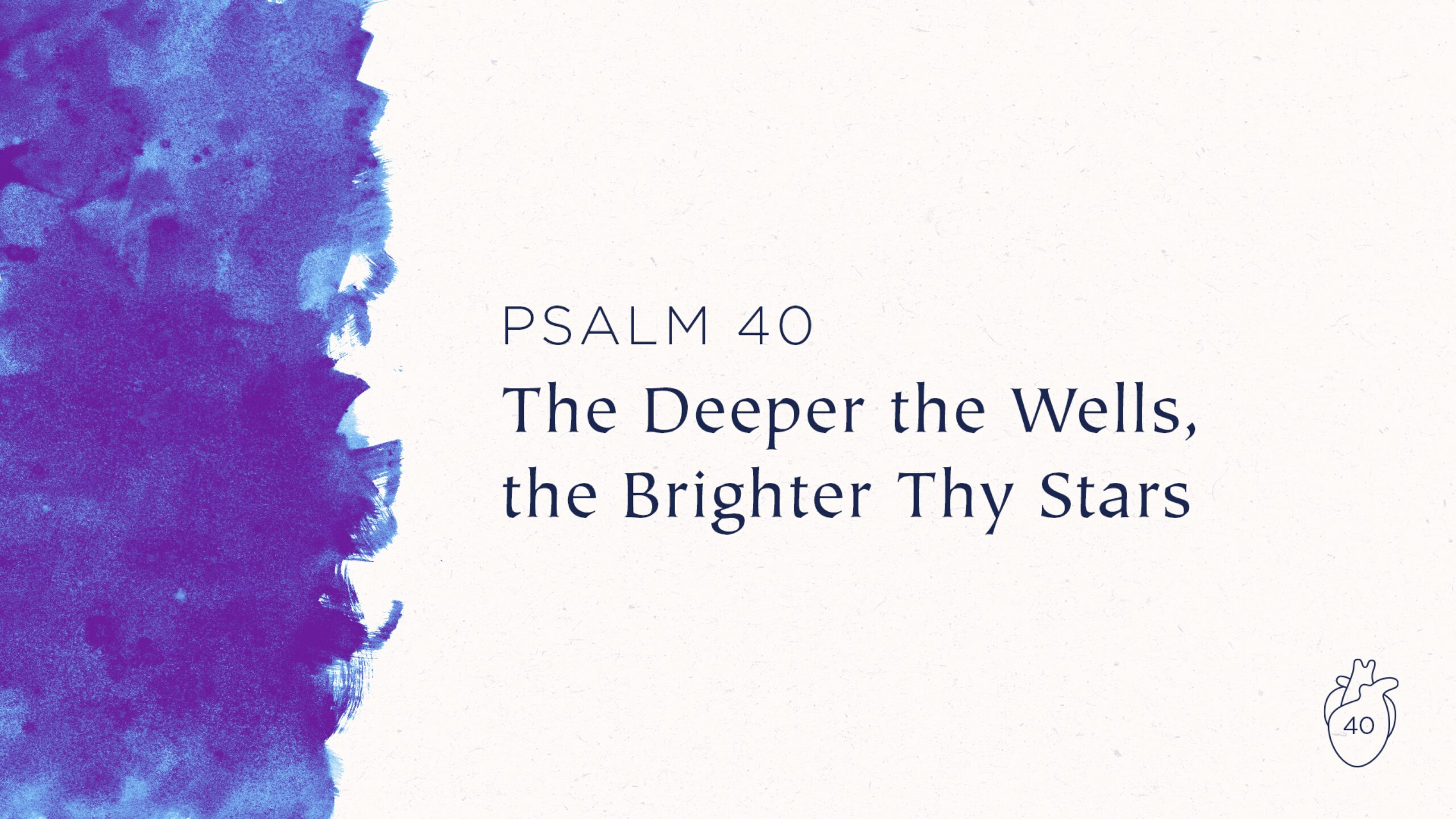 The Deeper the Wells the Brighter Thy Stars