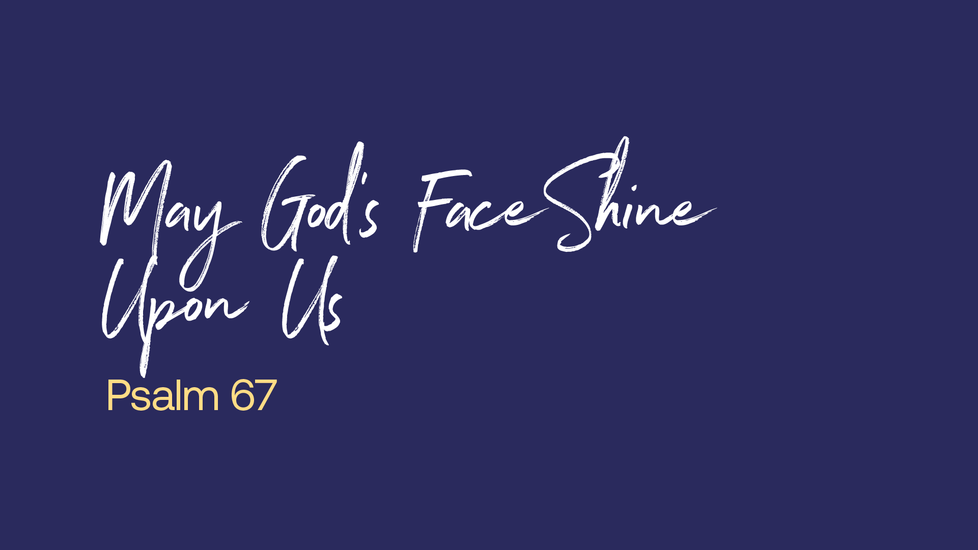 May God’s Face Shine Upon Us
