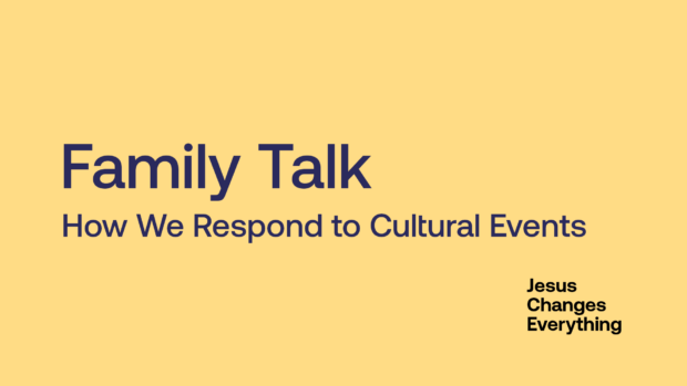 Family Talk: How We Respond to Cultural Events 